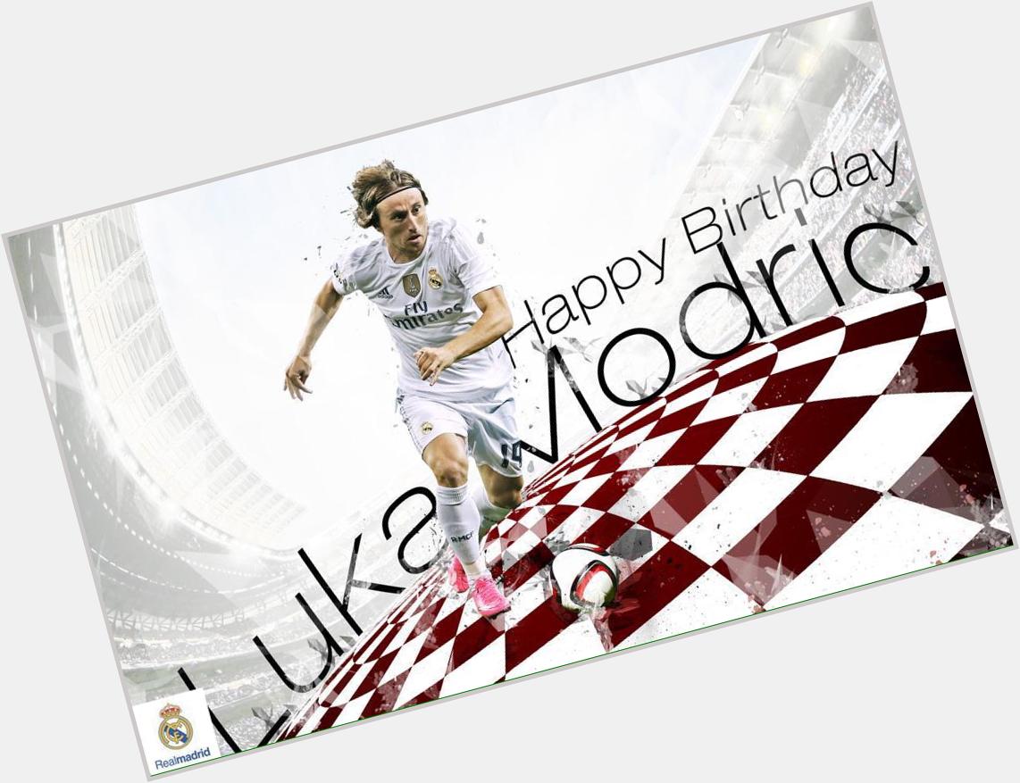 Happy Birthday 30th player, Luka Modri WISH YOU ALL THE BEST & WIN MANY MORE TROPHY   