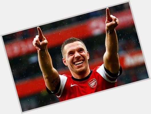 He scores when he wants.. Happy Birthday Lukas Podolski 