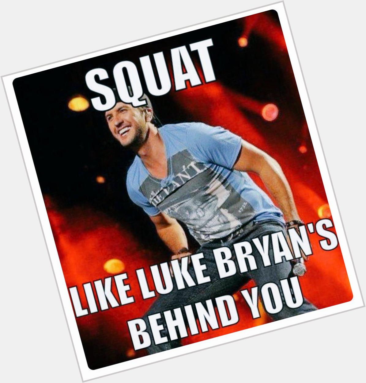 Happy birthday to Luke Bryan! We\ll dedicate any squats to you tomorrow!! ;) 8:15am ladies!! 