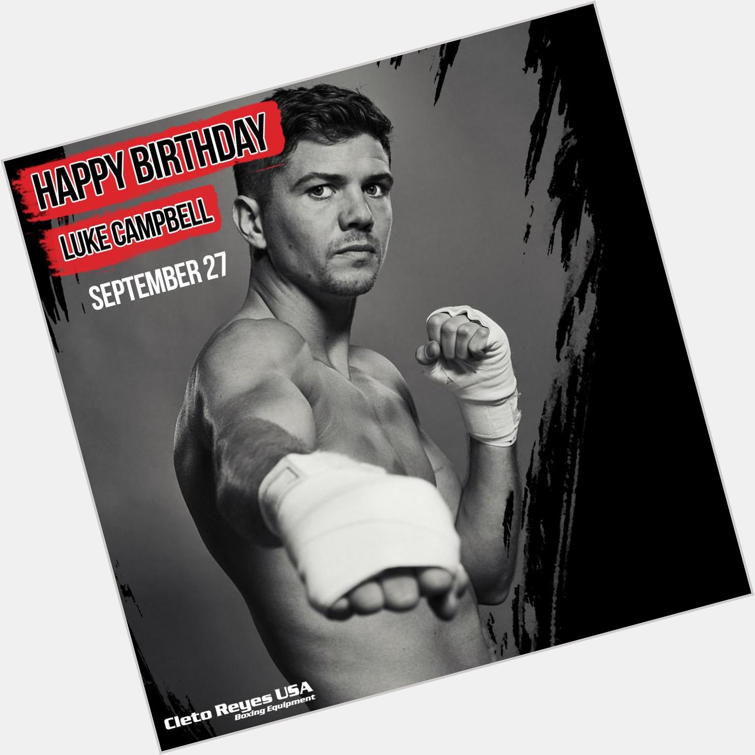 Happy Birthday Luke Campbell Official best wishes from the Cleto Reyes Team! 