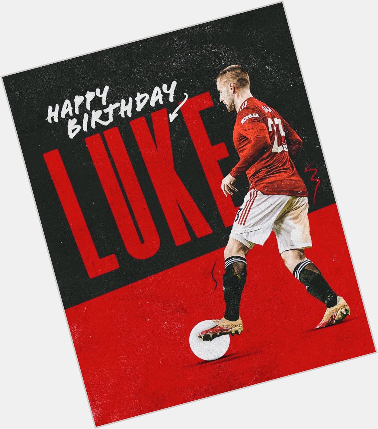 Manchester United !!
Happy birthday, Luke Shaw   