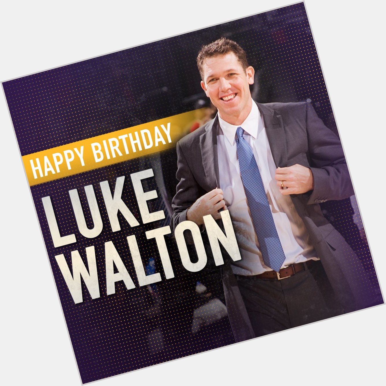 Happy Birthday to Head Coach Luke Walton! 