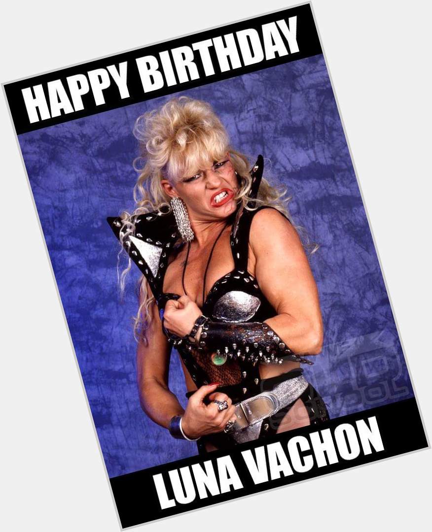 Sending Happy Birthday wishes to the late great Wrestling Legend & Icon Luna Vachon   