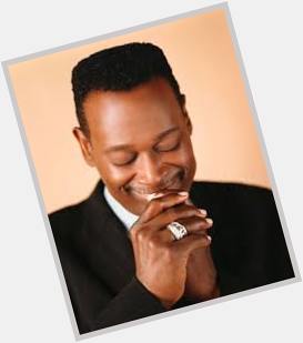 Happy Birthday Luther Vandross (April 20, 1951 July 1, 2005) 