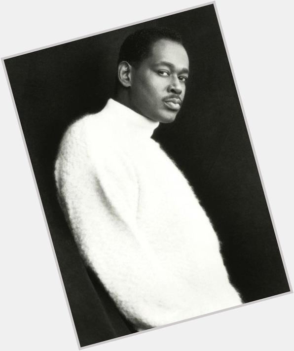Happy birthday ...luther ...miss you much Today would have been Luther Vandross\ 64th birthday! 