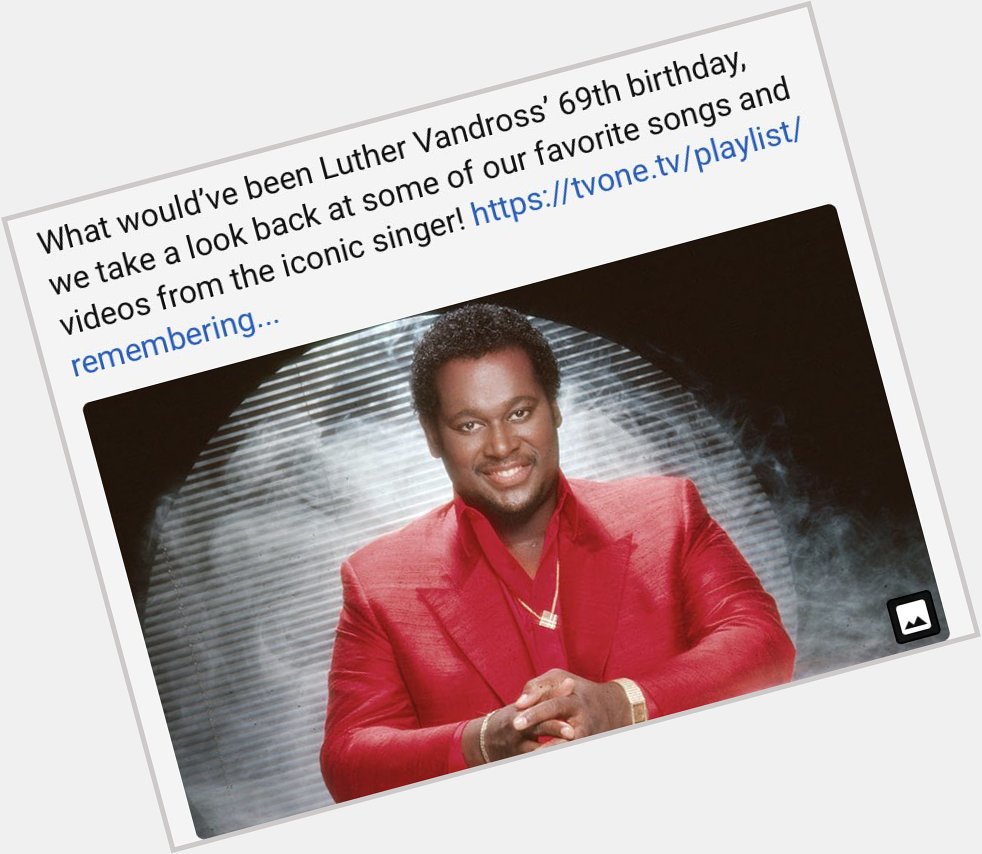 Happy 69th Birthday     Luther Vandross gone but not forgotten 