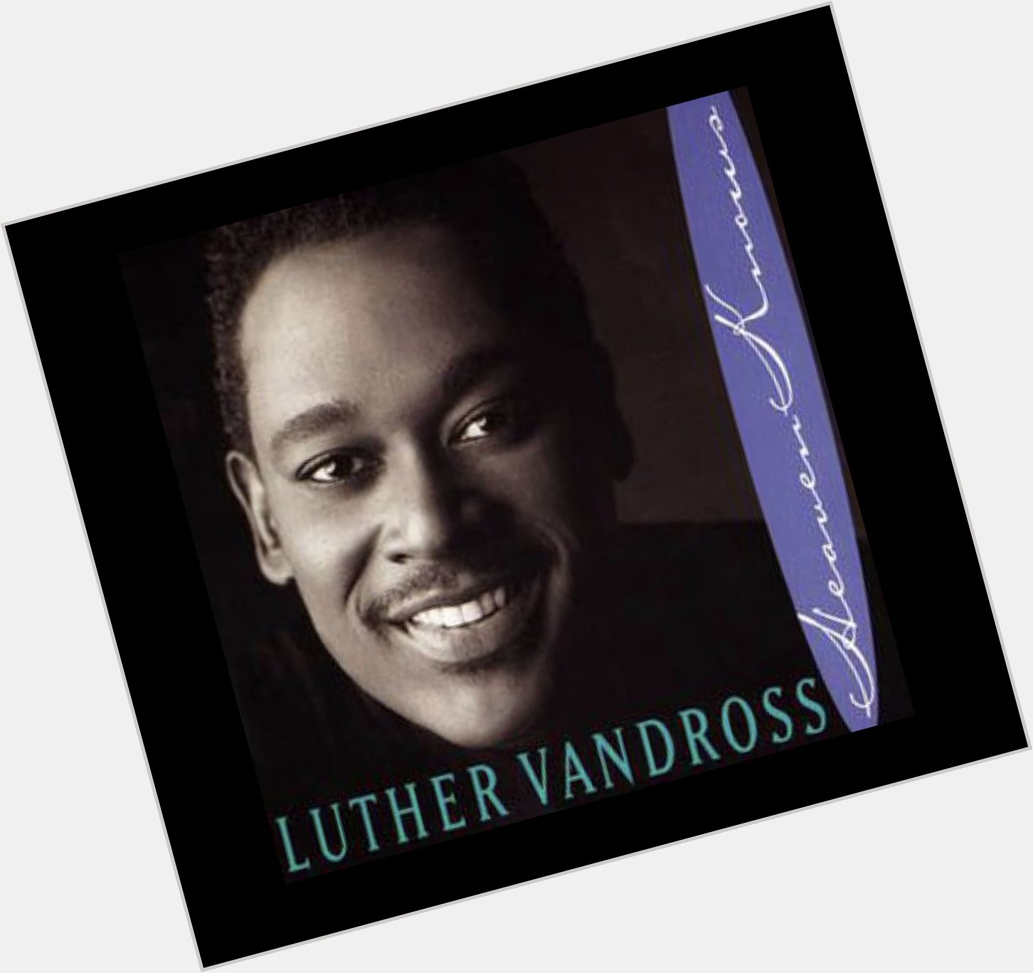 Happy Birthday To The Greatest Luther Vandross 