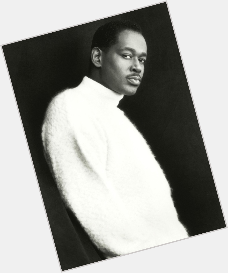 Happy Birthday to    What are your top 4 songs by Luther Vandross? 