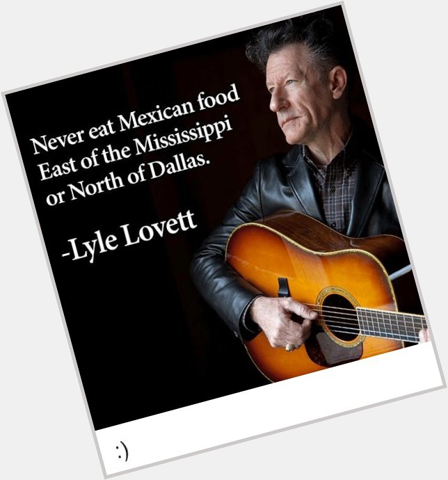 Amen to that. Happy 60th Birthday Lyle Lovett, born Houston, Texas November 1, 1957 