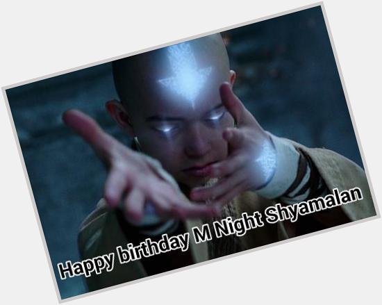     happy birthday M Night Shyamalan 