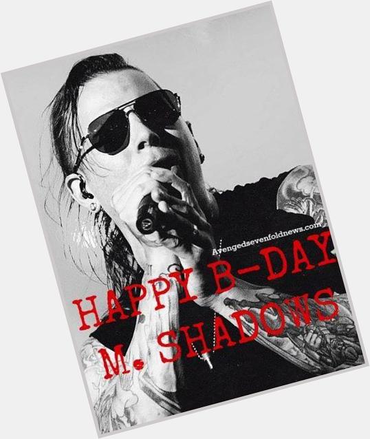 HAPPY BIRTHDAY for
MATHEW CHARLESS SANDERS--M.SHADOWS
HAIL to the KING 