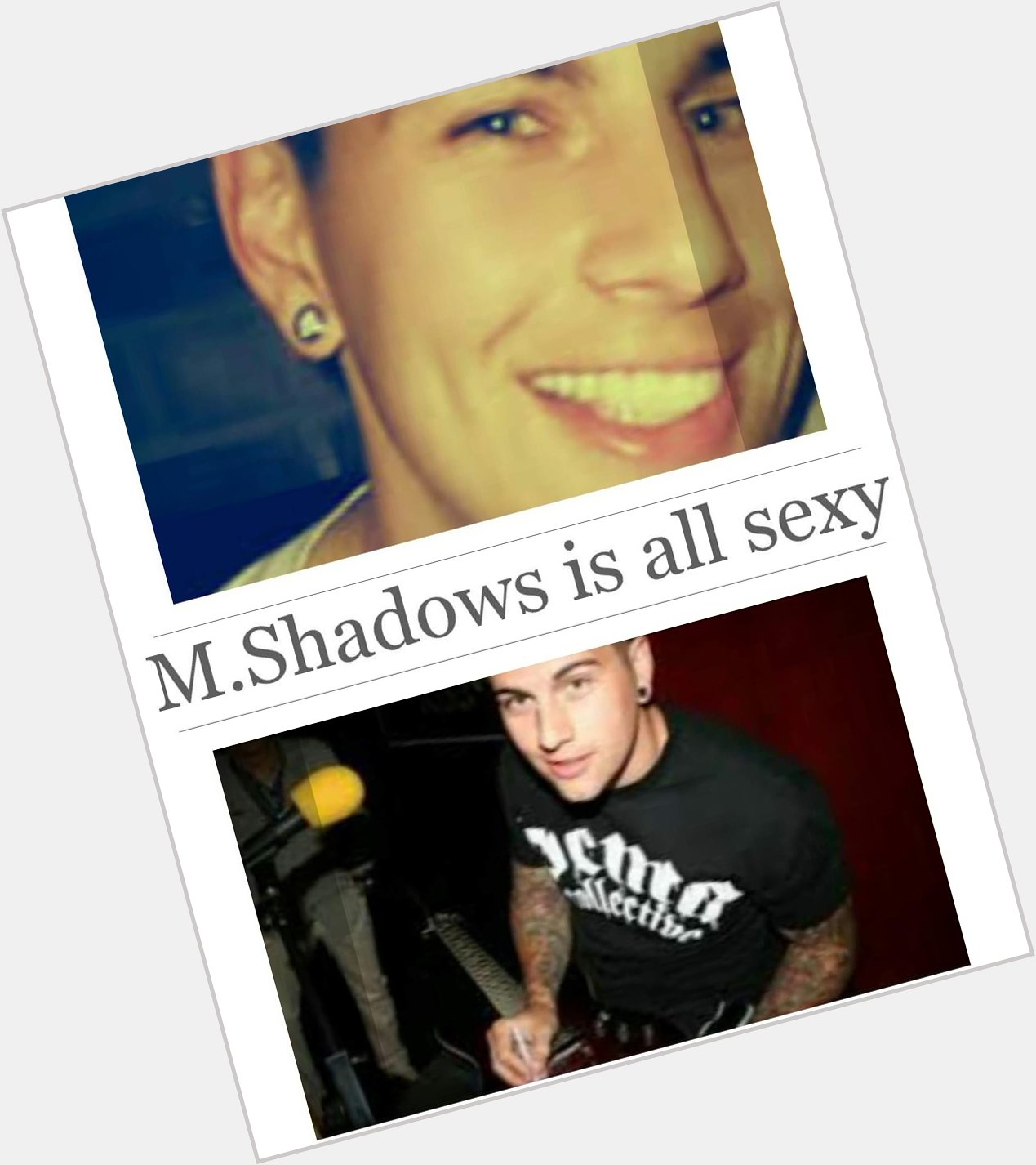 Happy bday to the sexy frontman of AvengedSevenfold.  
M.Shadows  ... 