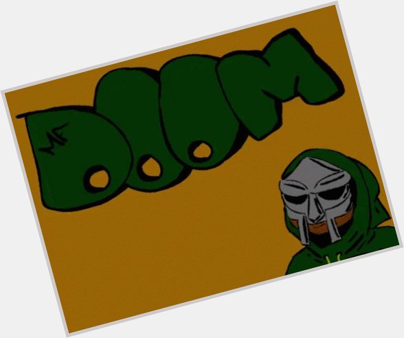 HAPPY BIRTHDAY MF DOOM!! THE LATE LEGEND WOULD VE BEEN 50 YEARS OLD TODAY RIP! 