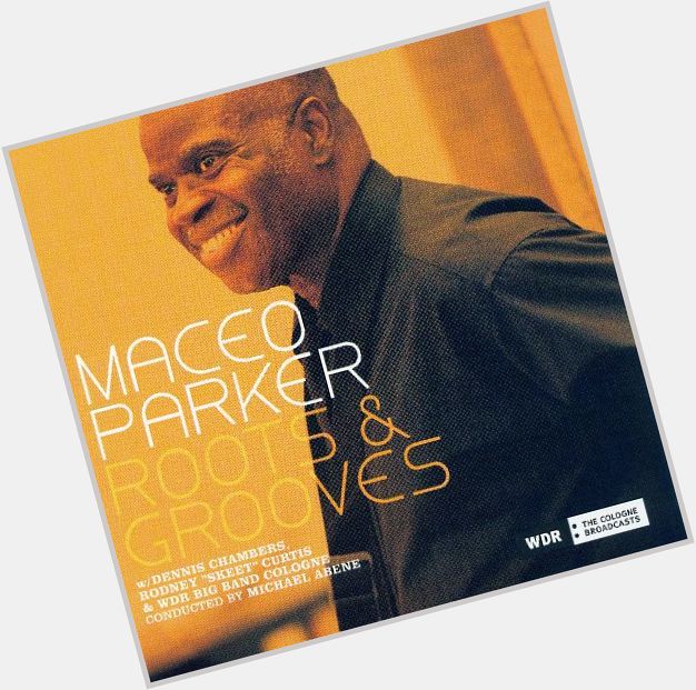 Happy birthday to saxophonist & funky band leader Maceo Parker. I m playing his Roots & Grooves: Back to Funk. 