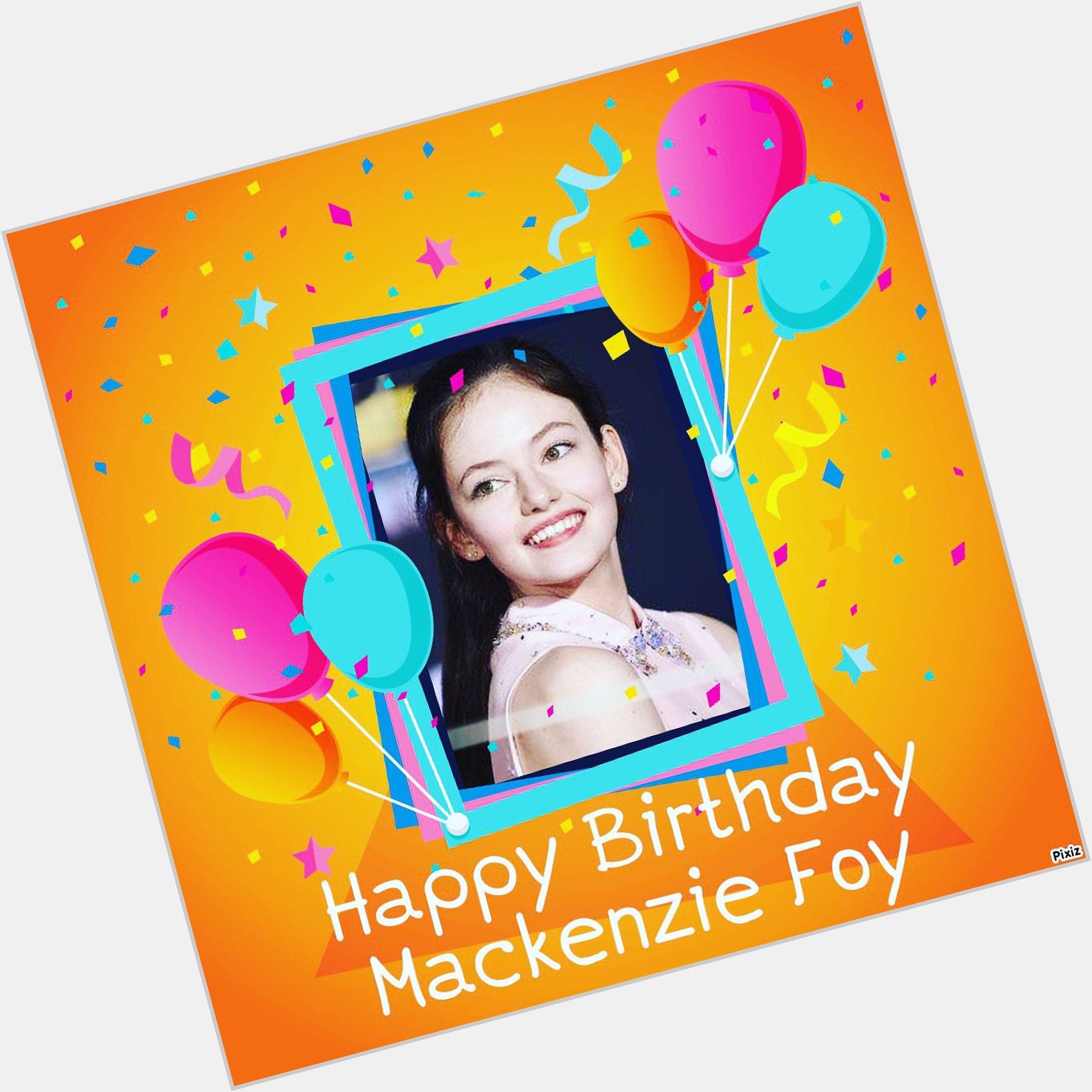 Happy birthday Mackenzie Foy 