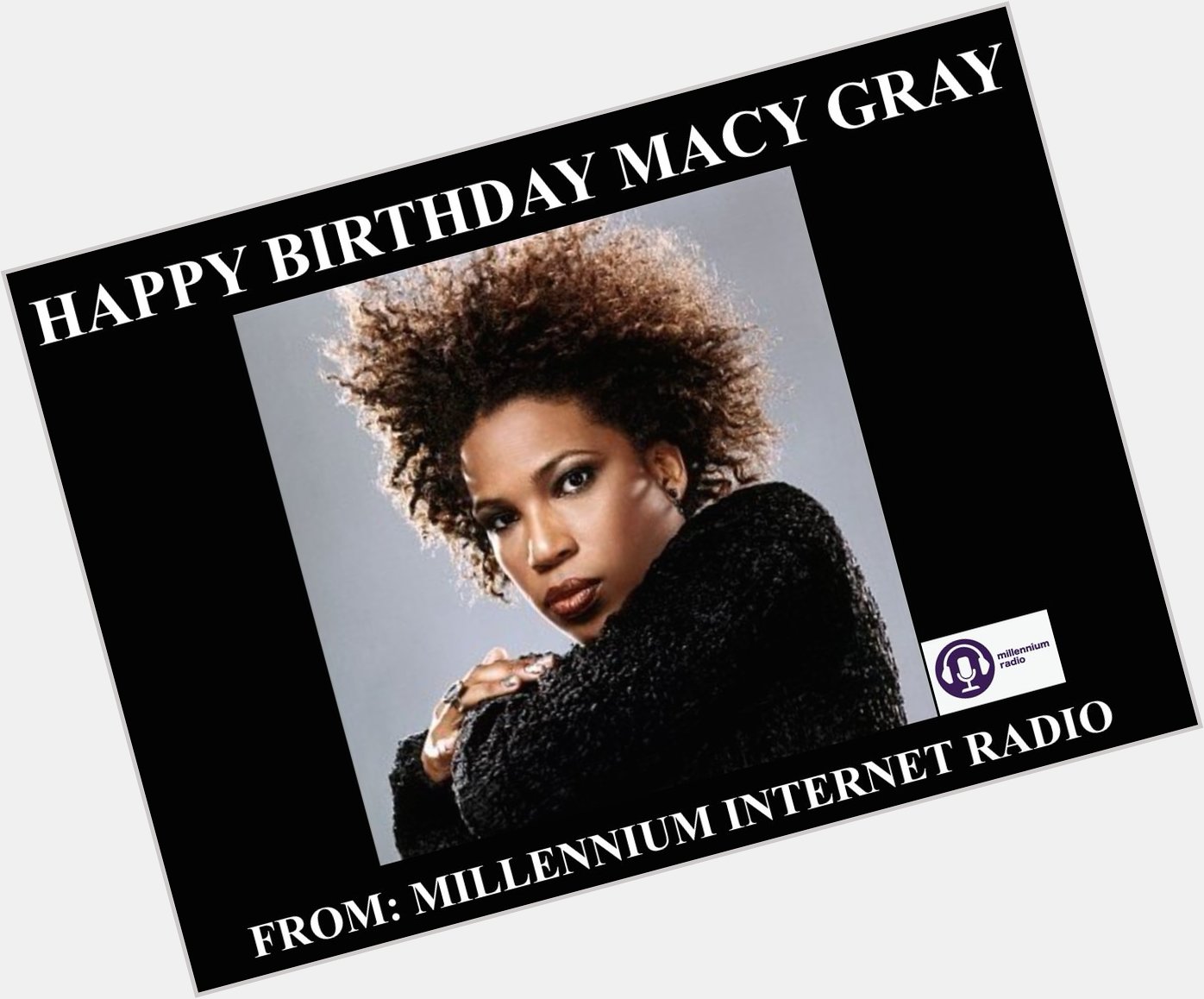 Happy Birthday to singer, songwriter, actress, record producer, and musician Macy Gray!! 