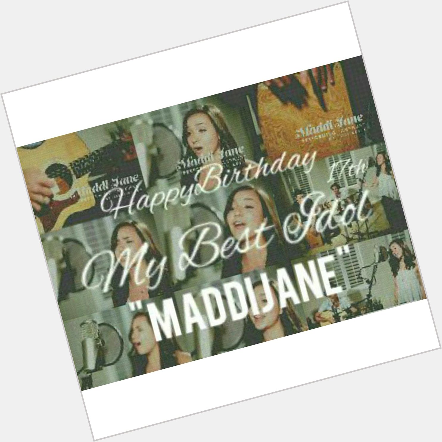 Happy Birthday Maddi Jane   Love youuuu!  