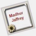  :) Wish you a very Happy \Madhur Jaffrey\ :) Like or comment to wish.    