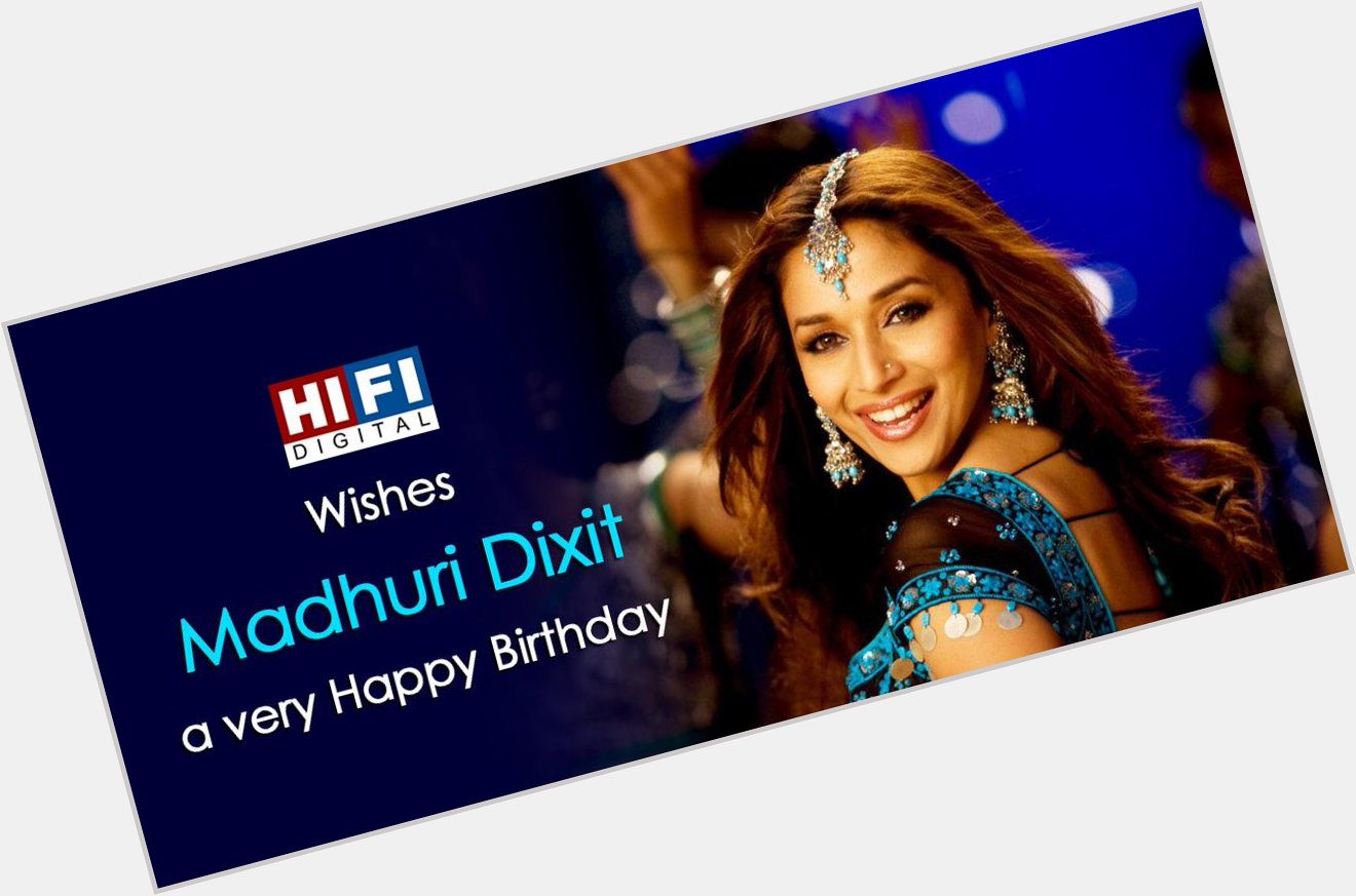 Happy Birthday Madhuri Dixit from the entire HiFi Family :D 