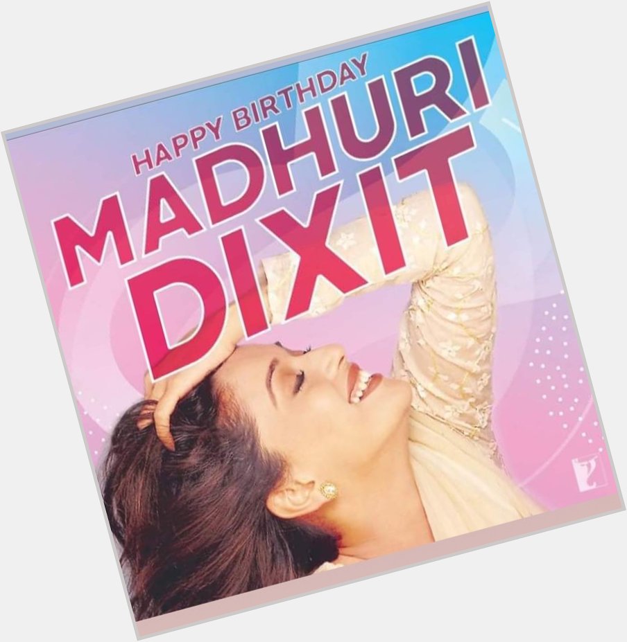 Happy birthday Madhuri Dixit 