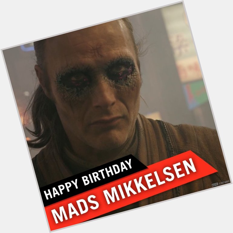 Happy Birthday to the man that brought us Kaecilius, Mads Mikkelsen! 