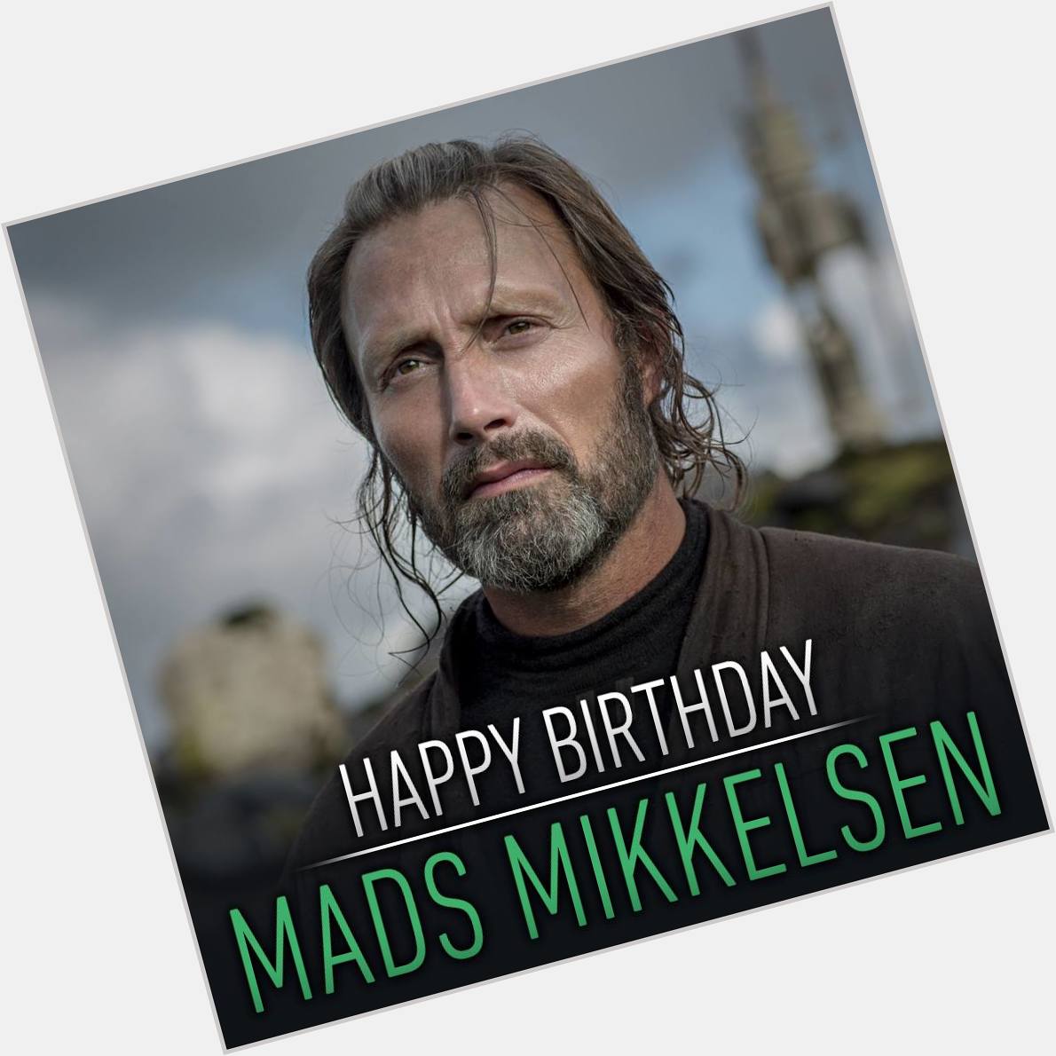 Happy birthday to Rogue One\s Mads Mikkelsen. May the Force be with you 
