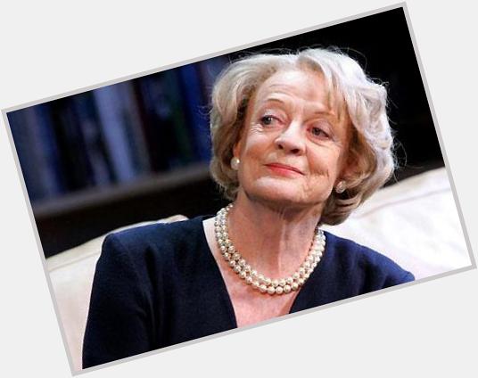A very Happy Birthday to Dame Maggie Smith! 
