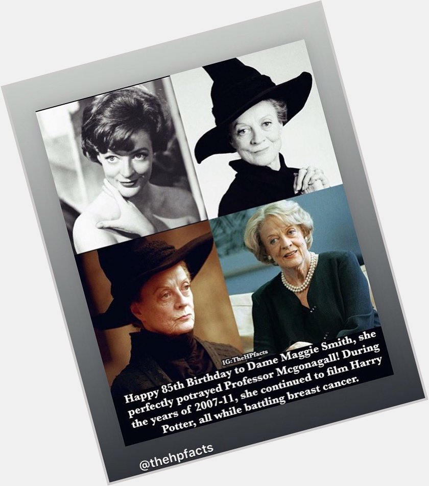 Happy Birthday to Dame Maggie Smith, aka Professor McGonagall!!   