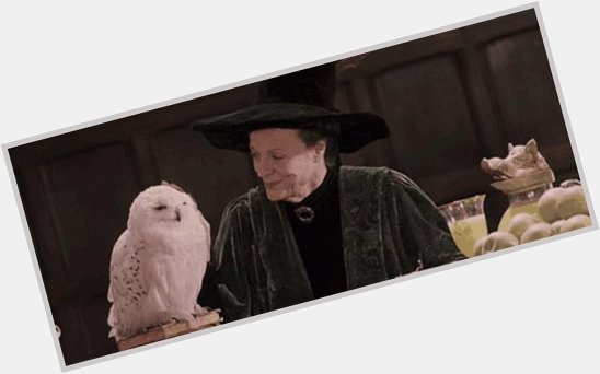 Feliz cumpleñaos Profesora McGonagall. Happy Birthday Maggie Smith! Gryffindor House Headmistress! 
