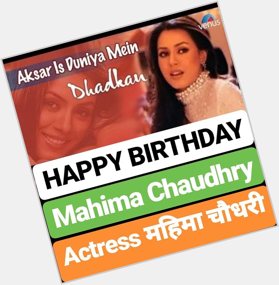 HAPPY BIRTHDAY          Mahima Chaudhry 
Bollywood Actress 