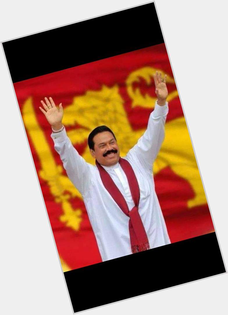  Happy Birthday Hon Mahinda Rajapaksa  May you be blessed by the Noble Triple Gem now and forever 