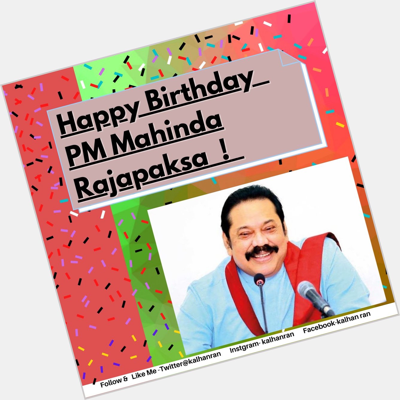    Happy Birthday Prime Minister Mahinda Rajapaksa  ! 