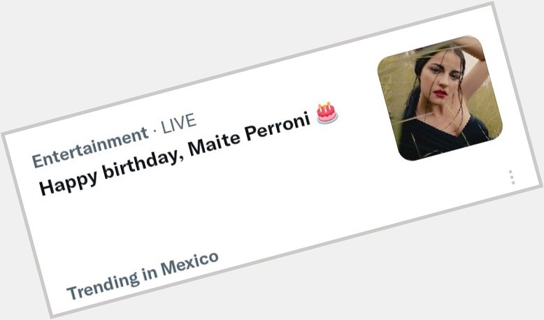 Happy Birthday Maite Perroni esta en tendencies en Mexico 