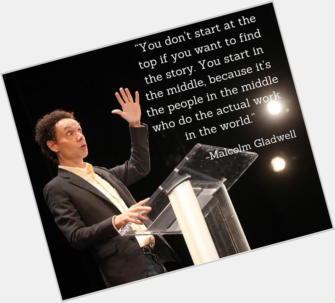 Happy birthday to the ever inspiring, Malcolm Gladwell: 