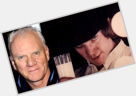 Happy birthday to Malcolm McDowell such a talented actor, have a glass of milk & celebrate 