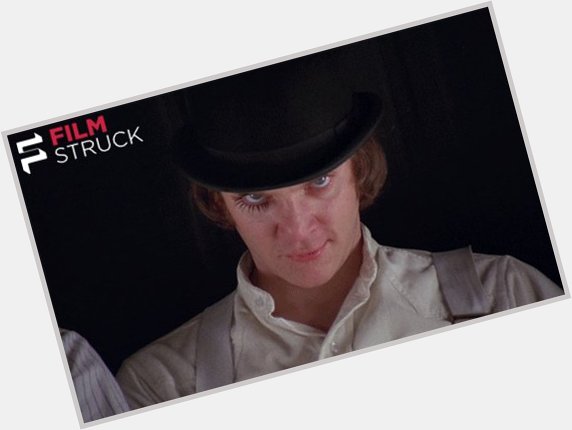 Happy Birthday to Malcolm McDowell, here in A CLOCKWORK ORANGE! 