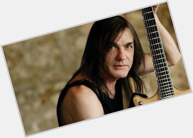 I want to wish Malcolm Young a happy birthday. Thank you Malcolm. Thoughts are with you. 