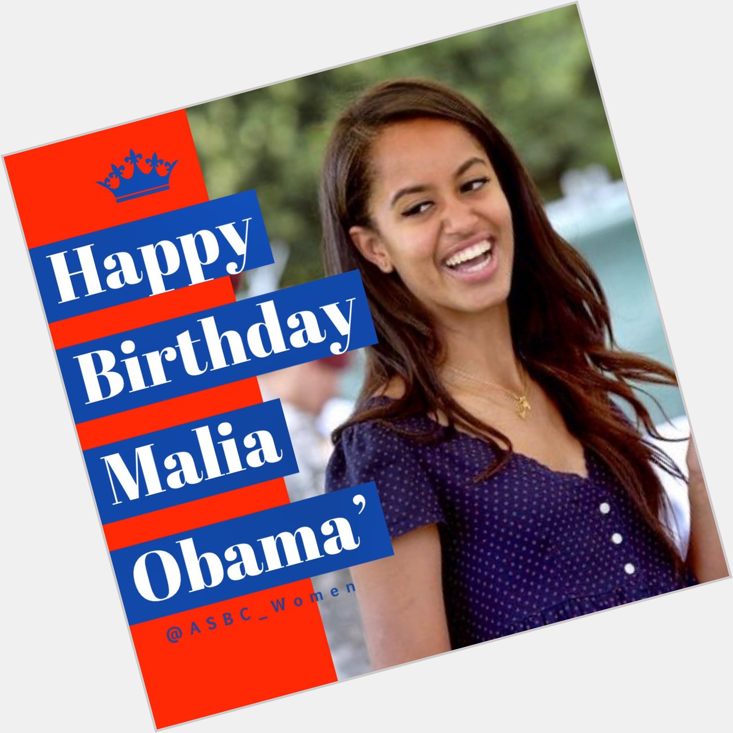 Happy birthday Malia Obama! She s 22 today!    