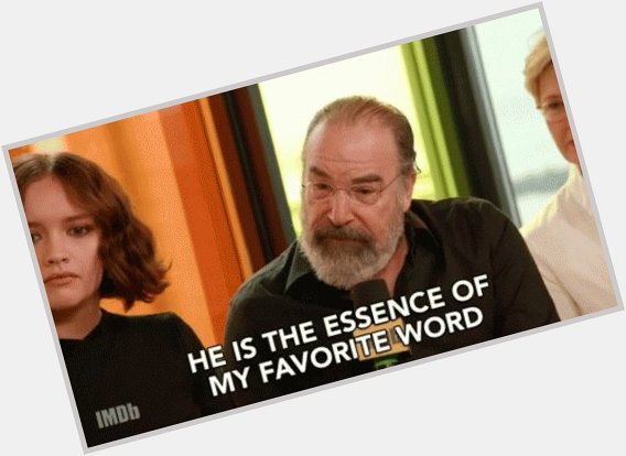 Happy birthday to and Mandy Patinkin only. Thank you. 