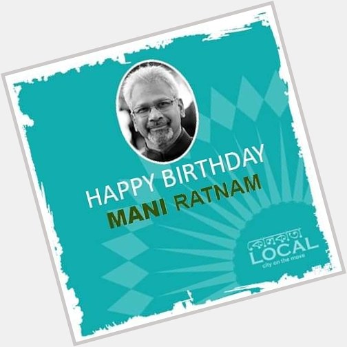 Wishing Mani Ratnam one of the most powerful Indian Film Directors a very Happy Birthday 