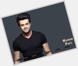 Happy Birthday Manish Paul 
May u get all the success in life 