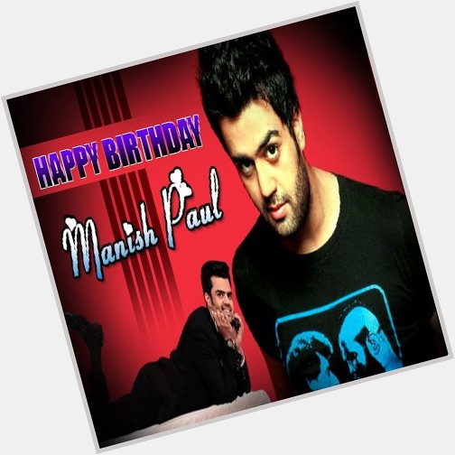 Wishing You Very Happy Birthday Manish Paul   