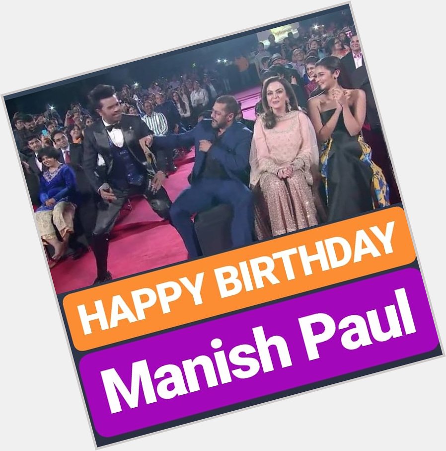  HAPPY BIRTHDAY 
Manish Paul 