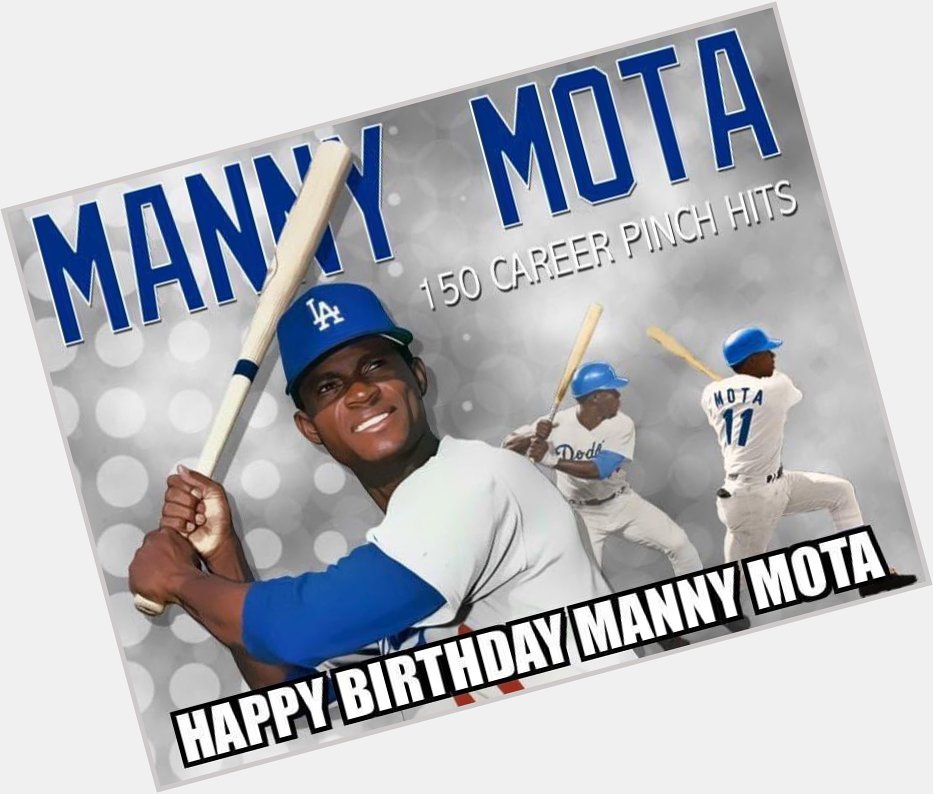 Happy birthday Manny Mota. 