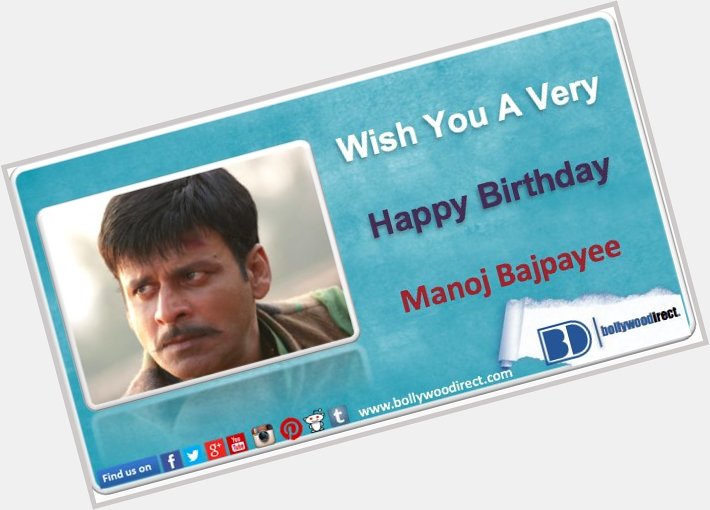 Happy Birthday, Manoj Bajpayee. Tell us which are your favorite films of Manoj. 