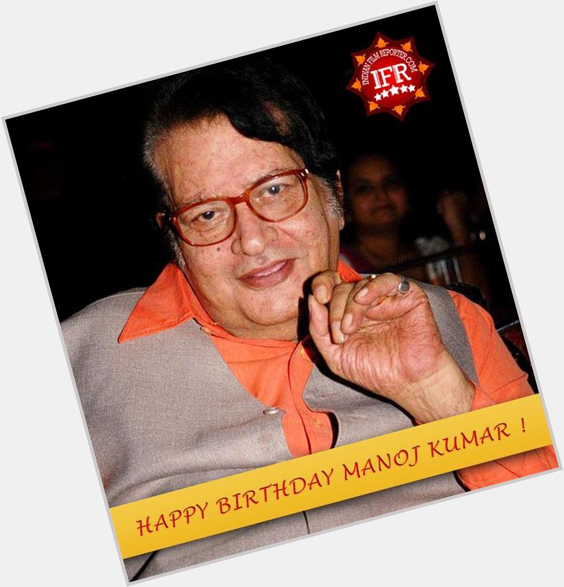  wishes The Legendary Manoj Kumar a very Happy Birthday! 