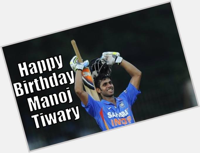 " Indian Cricket Team batsman Manoj Tiwary turns 29 today.
Happy Birthday !!  happy janmodin