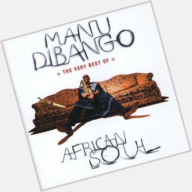 Happy birthday to Manu Dibango, saxophonist, singer & funk master. I m playing The Very Best of African Soul. 