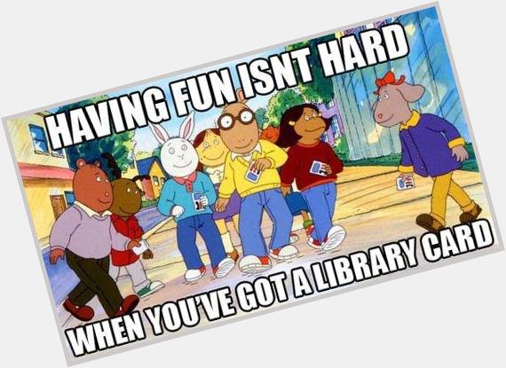Happy Birthday to Marc Brown, Arthur series author "Having fun isnt hard when you have a library card!" 