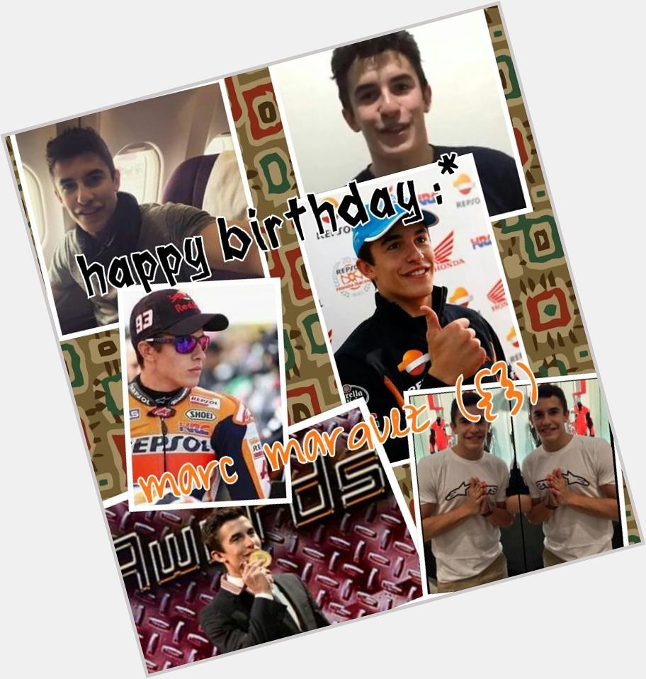 Happy birthday marc marquez :* , selamat ulang tahun,  wish you all the best my favorite rider ({}) 